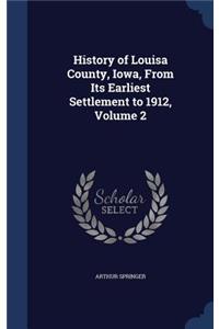 History of Louisa County, Iowa, from Its Earliest Settlement to 1912, Volume 2