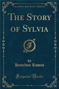 The Story of Sylvia (Classic Reprint)