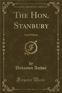 The Hon. Stanbury: And Others (Classic Reprint)