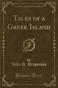 Tales of a Greek Island (Classic Reprint)