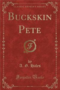 Buckskin Pete (Classic Reprint)