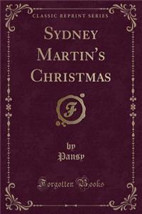 Sydney Martin's Christmas (Classic Reprint)