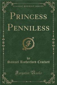 Princess Penniless (Classic Reprint)
