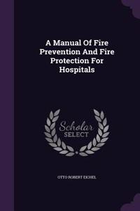 Manual Of Fire Prevention And Fire Protection For Hospitals