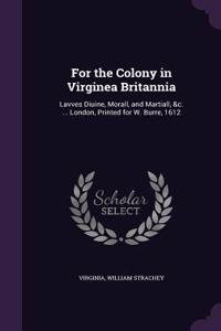 For the Colony in Virginea Britannia
