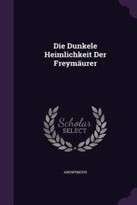 Die Dunkele Heimlichkeit Der Freymaurer