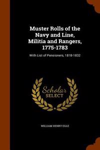 Muster Rolls of the Navy and Line, Militia and Rangers, 1775-1783