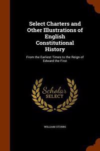 Select Charters and Other Illustrations of English Constitutional History