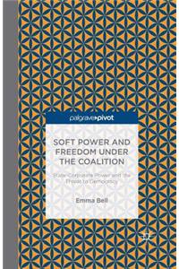 Soft Power and Freedom Under the Coalition