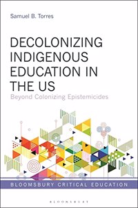 Decolonizing Indigenous Education in the Us