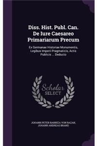 Diss. Hist. Publ. Can. de Iure Caesareo Primariarum Precum