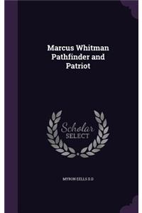 Marcus Whitman Pathfinder and Patriot