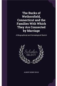 Bucks of Wethersfield, Connecticut and the Families With Which They Are Connected by Marriage