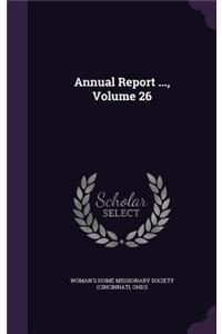 Annual Report ..., Volume 26