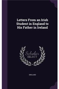 Letters From an Irish Student in England to His Father in Ireland