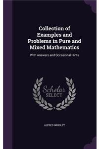 Collection of Examples and Problems in Pure and Mixed Mathematics
