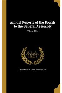 Annual Reports of the Boards to the General Assembly; Volume 1874