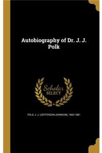 Autobiography of Dr. J. J. Polk