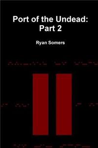 Port of the Undead: Part 2