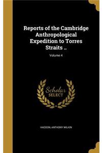 Reports of the Cambridge Anthropological Expedition to Torres Straits ..; Volume 4