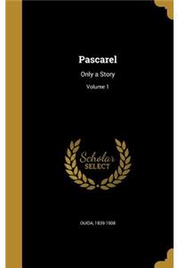 Pascarel: Only a Story; Volume 1