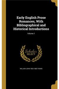 Early English Prose Romances, With Bibliographical and Historical Introductions; Volume 1