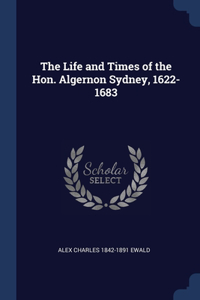 Life and Times of the Hon. Algernon Sydney, 1622-1683