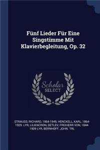Fünf Lieder Für Eine Singstimme Mit Klavierbegleitung, Op. 32