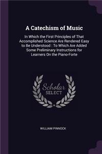 A Catechism of Music