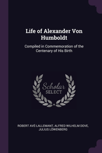 Life of Alexander Von Humboldt