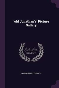 'old Jonathan's' Picture Gallery