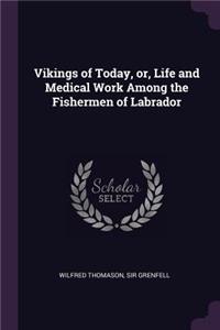 Vikings of Today, Or, Life and Medical Work Among the Fishermen of Labrador