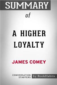 Summary of A Higher Loyalty by James Comey