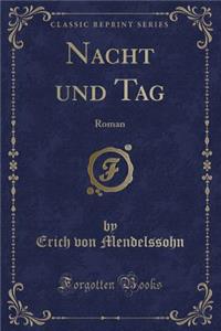 Nacht Und Tag: Roman (Classic Reprint)