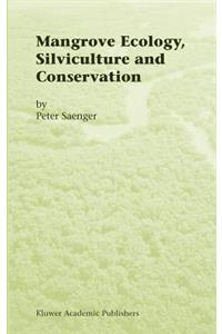 Mangrove Ecology, Silviculture and Conservation