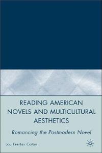 Reading American Novels and Multicultural Aesthetics: Romancing the Postmodern Novel