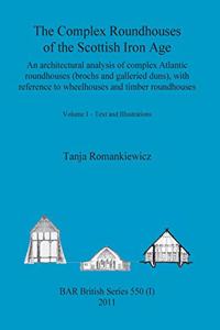 Complex Roundhouses of the Scottish Iron Age, Volume I