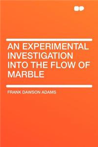 An Experimental Investigation Into the Flow of Marble