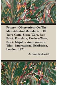 Pottery - Observations On The Materials And Manufacture Of Terra-Cotta, Stone-Ware, Fire-Brick, Porcelain, Earthen-Ware, Brick, Majolica And Encaustic Tiles - International Exhibition, London, 1871