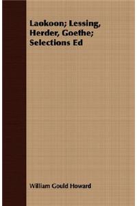 Laokoon; Lessing, Herder, Goethe; Selections Ed