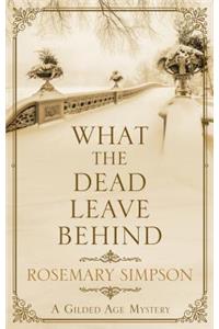 What the Dead Leave Behind