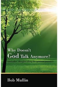 Why Doesn't God Talk Any More?