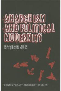 Anarchism and Political Modernity