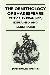 Ornithology of Shakespeare - Critically Examined, Explained, and Illustrated