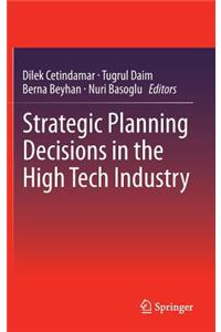 Strategic Planning Decisions in the High Tech Industry