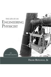 The Life of an Engineering Physicist