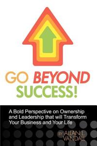 Go Beyond Success!
