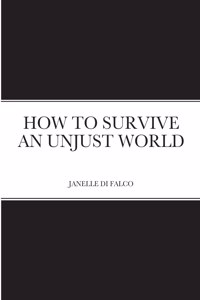 How to Survive an Unjust World