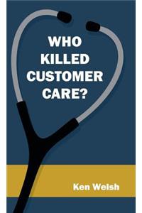 Who Killed Customer Care?