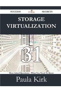 Storage Virtualization 31 Success Secrets - 31 Most Asked Questions on Storage Virtualization - What You Need to Know